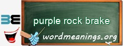 WordMeaning blackboard for purple rock brake